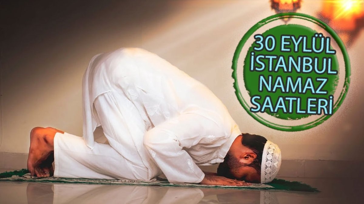 İstanbul namaz vakitleri 30 Eylül 2024 | İstanbul sabah, öğle, ikindi, akşam, yatsı namazı saat kaçta?