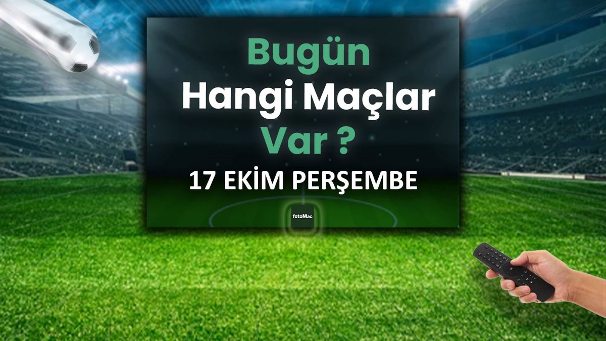 BUGÜNKÜ MAÇLAR ⚽Bugün hangi maçlar var? 17 Ekim Perşembe günü maçları