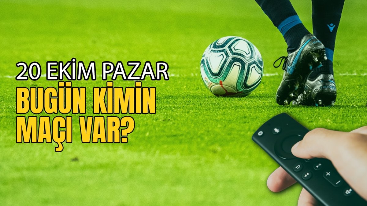 BUGÜNKÜ MAÇLAR ⚽Bugün hangi maçlar var? 20 Ekim Pazar günü maçları