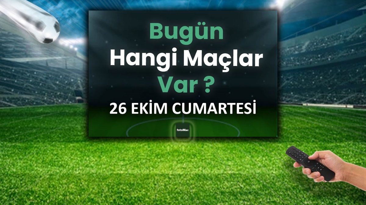 BUGÜNKÜ MAÇLAR ⚽Bugün hangi maçlar var? 26 Ekim Cumartesi günü maçları