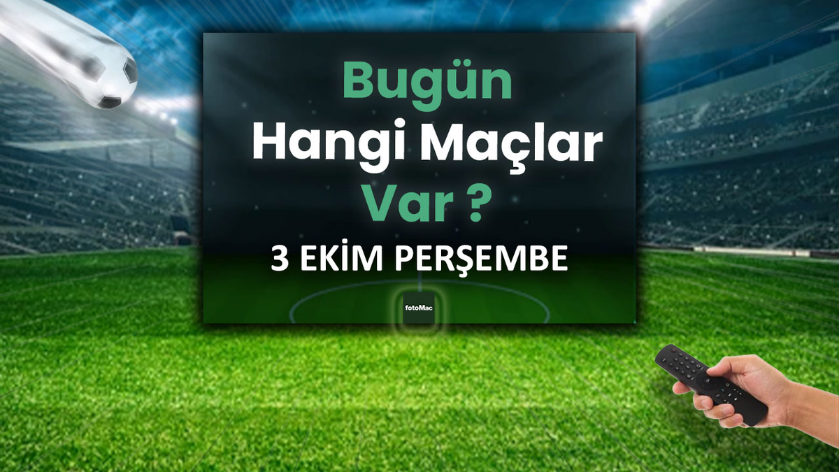 BUGÜNKÜ MAÇLAR – Bugün hangi maçlar var? 3 Ekim Perşembe günü maçları