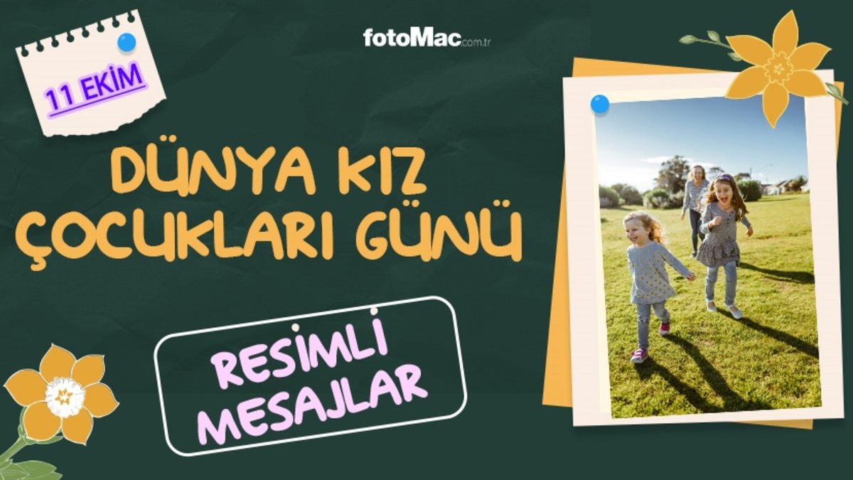 Dünya Kız Çocukları Günü RESİMLİ mesajları 2024 | 11 Ekim kız çocuklarına özel mesajlar