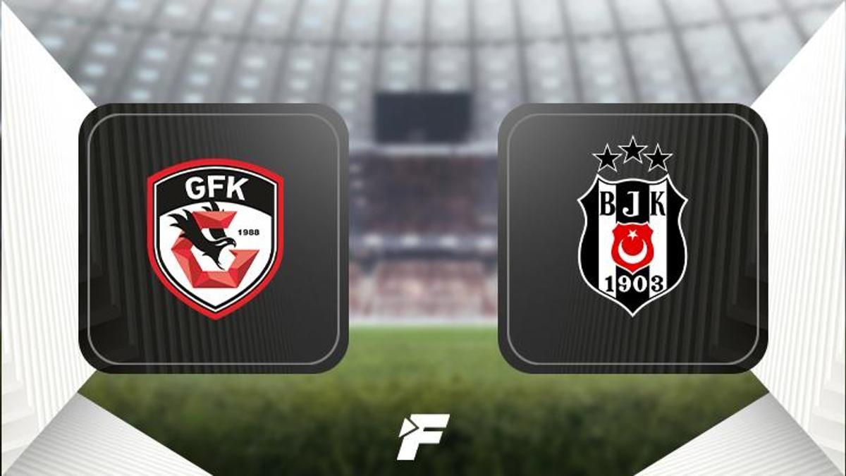 Gaziantep FK-Beşiktaş maçı öncesi son dakika