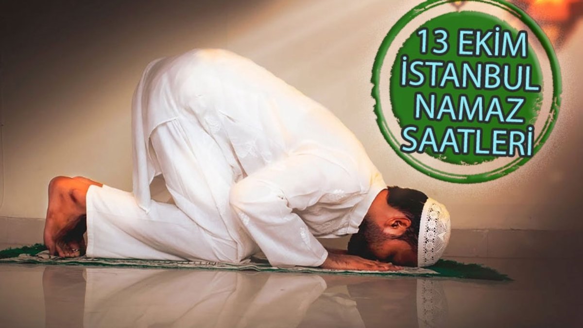 İstanbul namaz vakti 🤲13 Ekim 2024 | İstanbul sabah, öğle, ikindi, akşam, yatsı namazı saat kaçta?