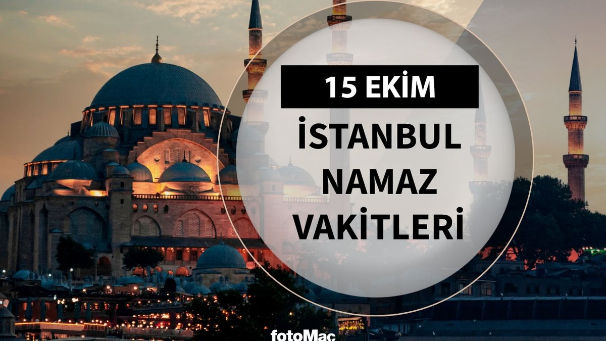 İstanbul namaz vakti 🤲15 Ekim 2024 | İstanbul sabah, öğle, ikindi, akşam, yatsı namazı saat kaçta?