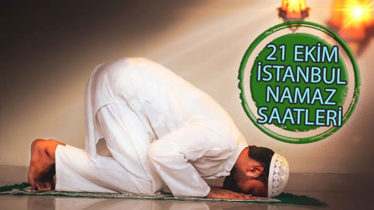 İstanbul namaz vakti 🤲 21 Ekim 2024 | İstanbul sabah, öğle, ikindi, akşam, yatsı namazı saat kaçta?