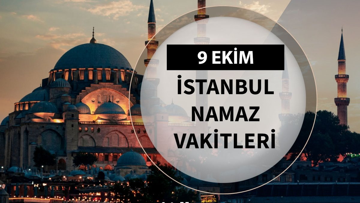 İstanbul namaz vakti 🤲9 Ekim 2024 | İstanbul sabah, öğle, ikindi, akşam, yatsı namazı saat kaçta?
